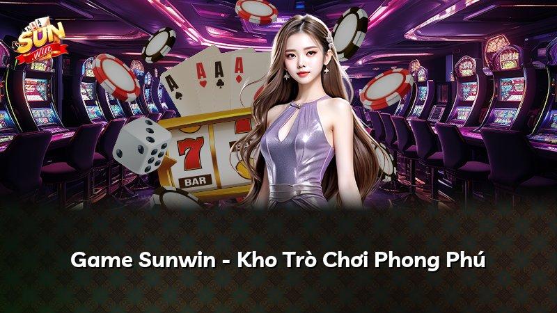 Game Sunwin - Kho Trò Chơi Phong Phú