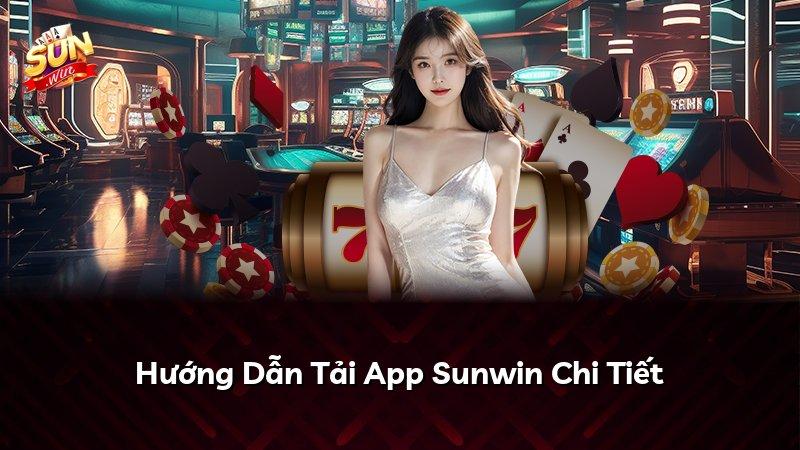 Hướng Dẫn Tải App Sunwin Chi Tiết