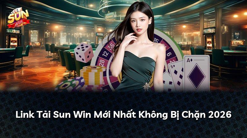 Link Tải Sun Win Mới Nhất Không Bị Chặn 2026