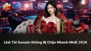 Link Tải Sunwin Không Bị Chặn Nhanh Nhất 2026