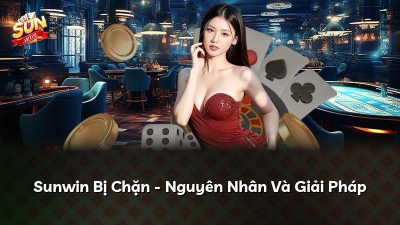 Sunwin Bị Chặn - Nguyên Nhân Và Giải Pháp