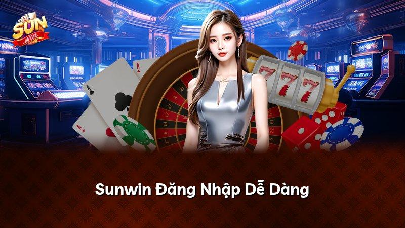 Sunwin Đăng Nhập Dễ Dàng