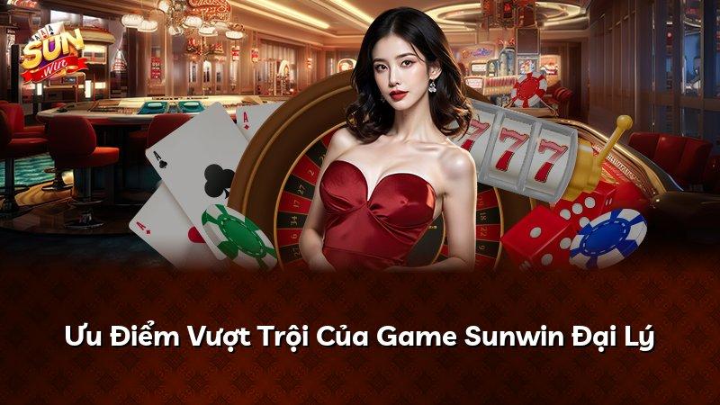 Ưu Điểm Vượt Trội Của Game Sunwin Đại Lý